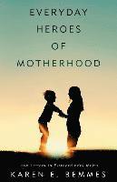 bokomslag Everyday Heroes of Motherhood: Love Letters To Extraordinary Moms