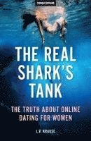 Thought Catalog, L. V. Krause - The Real Shark's Tank: The Truth About Online Dating for Women, Häftad