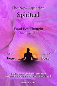 bokomslag The New Aquarian Spiritual Food For Thought Diet: Lose Fear, Gain Love. Find the answers about spirituality you never knew you wanted to or were afrai