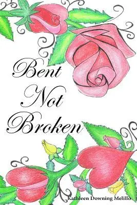 Kathleen Downing Melillo - Bent Not Broken, Häftad. Tillgänglighet: Lägg i varukorg