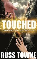 Touched: Speculative and Flash Fiction 1