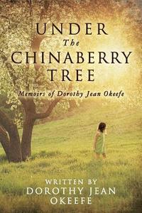 bokomslag Under The Chinaberry Tree: Memoirs of Dorothy Jean Okeefe