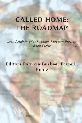 Called Home: The Roadmap (Vol. 2): Lost Children on the Indian Adoption Projects Book Series 1