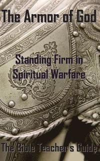 bokomslag The Armor of God: Standing Firm in Spiritual Warfare