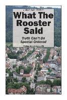 Mark Dahle - What The Rooster Said: Truth Can't Be Special Ordered, Häftad