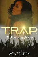 bokomslag T.R.A.P ''To Rise And Praise''