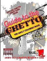 bokomslag Guide to the GHETTO... THE ADULT COLORING BOOK Vol. 1: OFFICIAL GHETTO Cheat Code Book