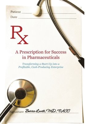 bokomslag A Prescription for Success in Pharmaceuticals