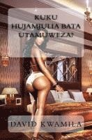 Kuku Hujamjulia Bata Utamuweza?: Simulizi Kitandani 1