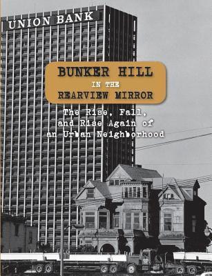 Emma Roberts - Bunker Hill in the Rearview Mirror: The Rise, Fall, and Rise Again of an Urban Neighborhood, Häftad