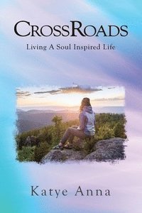 bokomslag CrossRoads: Living A Soul Inspired Life