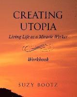 bokomslag Creating Utopia Living Life as a Miracle Worker Workbook