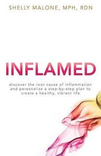 bokomslag Inflamed: discover the root cause of inflammation and personalize a step-by-step plan to create a healthy, vibrant life