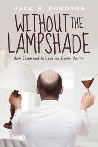 Without the Lampshade: How I Learned to Love My Brown Martini 1