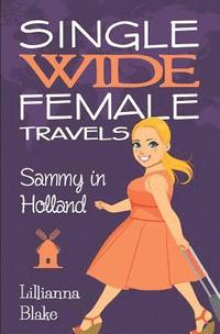 bokomslag Sammy in Holland (Single Wide Female Travels, Book 3)