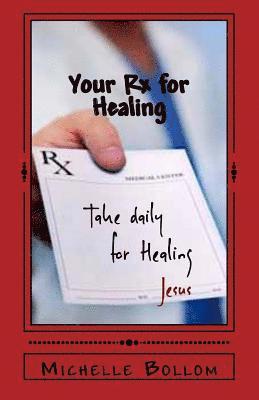 Your Rx for Healing: A Journey To Wholeness: Mind, Body, and Soul 1