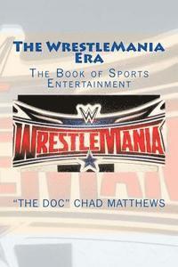 bokomslag The Wrestlemania Era: The Book of Sports Entertainment