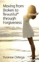 bokomslag Moving from Broken to Beautiful through Forgiveness