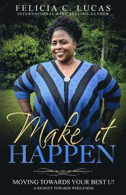 Make It Happen: Moving Towards Your Best U!