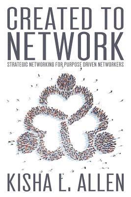 bokomslag Created to Network: Strategic Networking for Purpose Driven Networkers