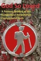 bokomslag God So Loved: A Pastoral Reading of the Cumberland Presbyterian Confession of Faith