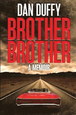 Dan Duffy - Brother, Brother: A Memoir: A brother's search for his lost brother, Häftad