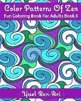 Color Patterns Of Zen: Fun Coloring Book For Adults Book II 1