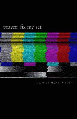 Martha Boss, Jason Wright - Prayer: Fix My Set: Poems by Martha Boss, Häftad