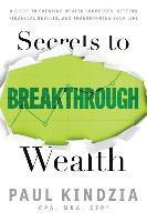 bokomslag Secrets To Breakthrough Wealth: A Guide To Creating Wealth Processes, Getting Financial Results, and Transforming Your Life