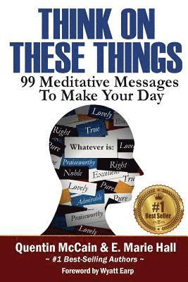 E. Marie Hall, Quentin McCain - Think on These Things: 99 Meditative Messages To Make Your Day, Häftad