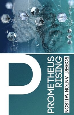 Robert Anton Wilson - Prometheus Rising, Häftad
