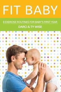 bokomslag Fit Baby: 8 Exercise Routines for Baby's First Year