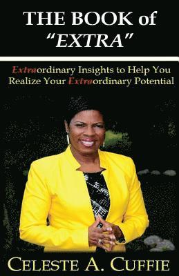 Celeste Cuffie - The Book of Extra: Motivational Insights to Help You Realize Your Extraordinary Potential, Häftad