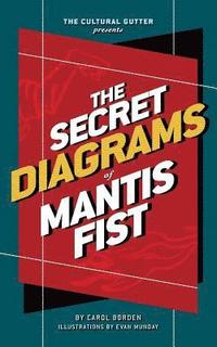 bokomslag The Cultural Gutter Presents The Secret Diagrams of Mantis Fist