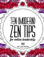 bokomslag Ten (Modern) Zen Tips for Online Leadership