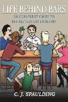 bokomslag Life Behind Bars: An Irreverent Guide to the Restaurant Industry