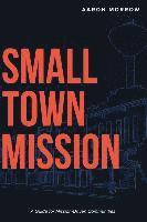 bokomslag Small Town Mission: A Guide for Mission-Driven Communities