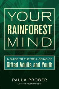 bokomslag Your Rainforest Mind: A Guide to the Well-Being of Gifted Adults and Youth