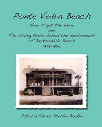 bokomslag Ponte Vedra BeachHow it got the name and The driving force behind the development of Jacksonville Beach 1929-1934