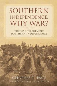 bokomslag Southern Independence: Why War?: The War to Prevent Southern Independence