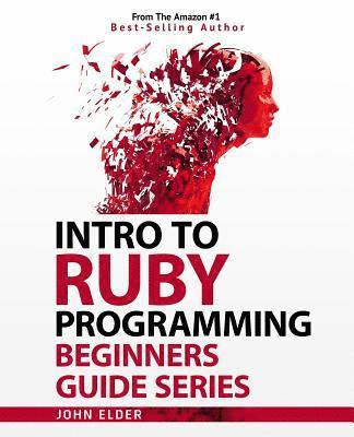 Intro To Ruby Programming: Beginners Guide Series 1