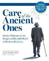 bokomslag Care of the Ancient Ones: Gentle Eldercare in the Rough-and-Tumble World of Modern Medicine