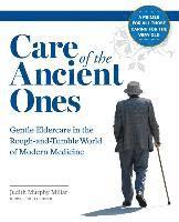 Judith Murphy Millar - Care of the Ancient Ones: Gentle Eldercare in the Rough-and-Tumble World of Modern Medicine, Häftad