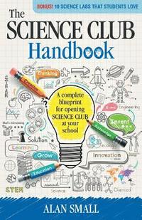 bokomslag The Science Club Handbook: The Complete Blueprint for Opening Science Club at Your School