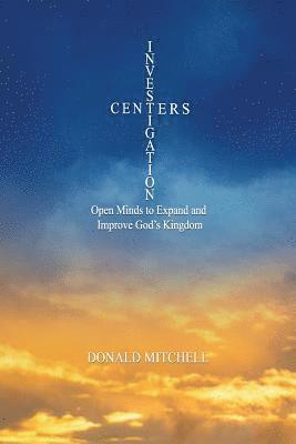 Investigation Centers: Open Minds to Expand and Improve God's Kingdom 1