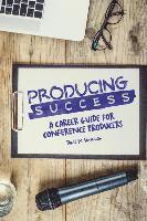 David M. Hoffman - Producing Success: A Career Guide for Conference Producers, Häftad