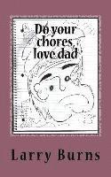 Do your chores, love dad 1