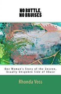bokomslag No Bottle, No Bruises: One Woman's Story of the Unseen, Unspoken Side of Abuse