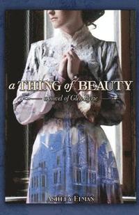 bokomslag A Thing of Beauty: A Novel of Glen Eyrie