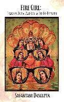 Sayantani DasGupta - Fire Girl: Essays on India, America, and the In-Between, Häftad